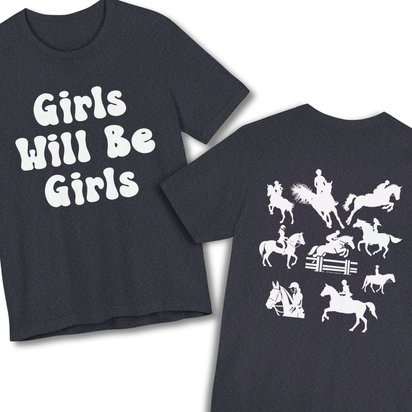 Girls Will Be Girls T-Shirt, Equestrian, Horseback Riding Silhouettes Front and Back Designs