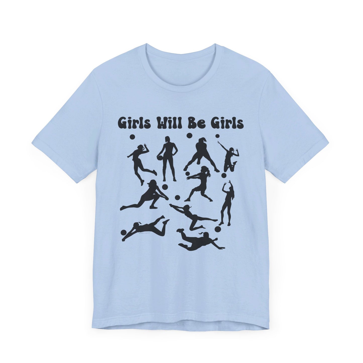 Girls Will Be Girls T-Shirt, Volleyball Player Silhouettes, Light Colored Tees