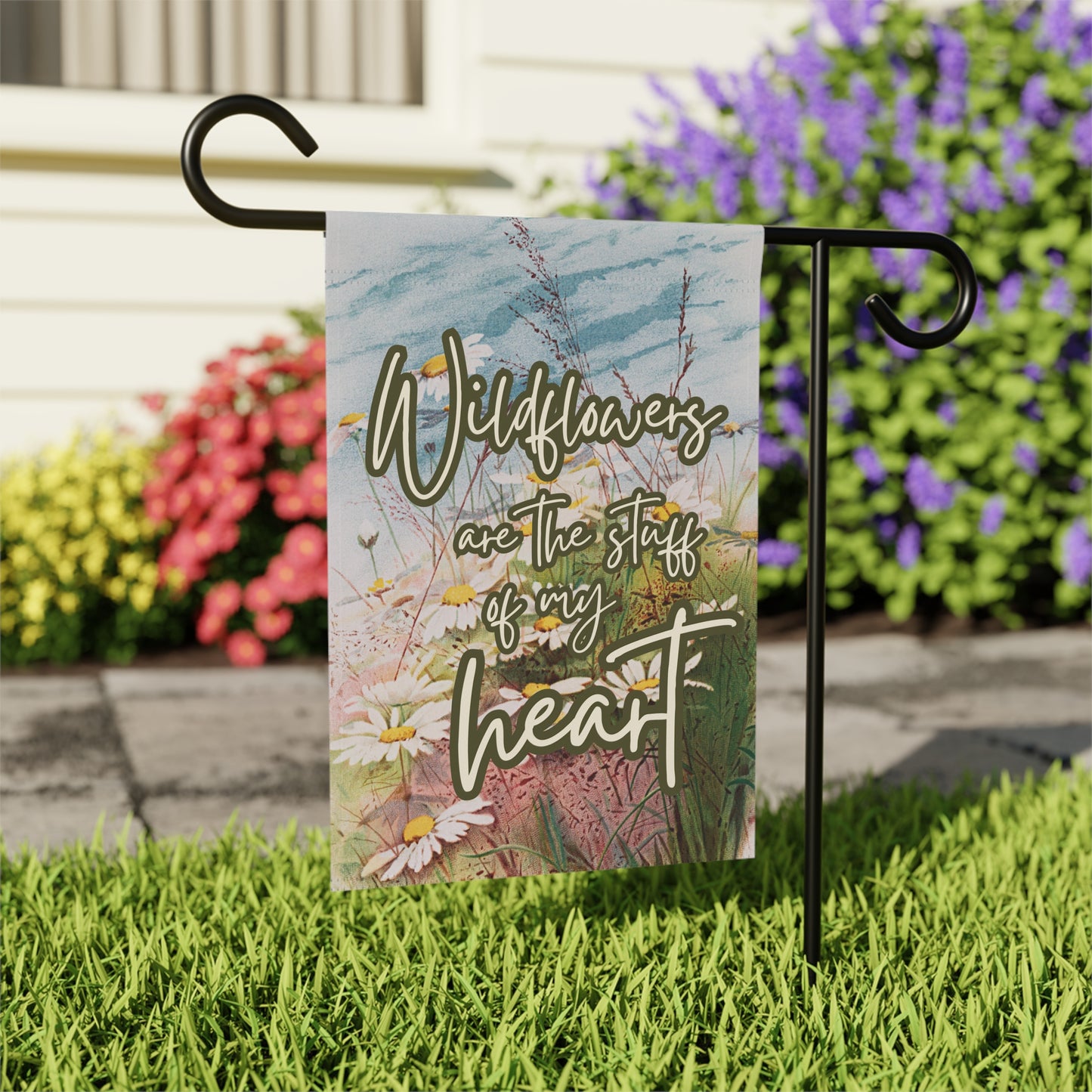 Wildflowers are the Stuff of My Heart Small Garden Flag