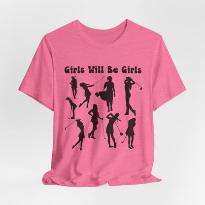 Girls Will Be Girls T-Shirt, Golfer Silhouettes, Golf, Lighter Colored Tees