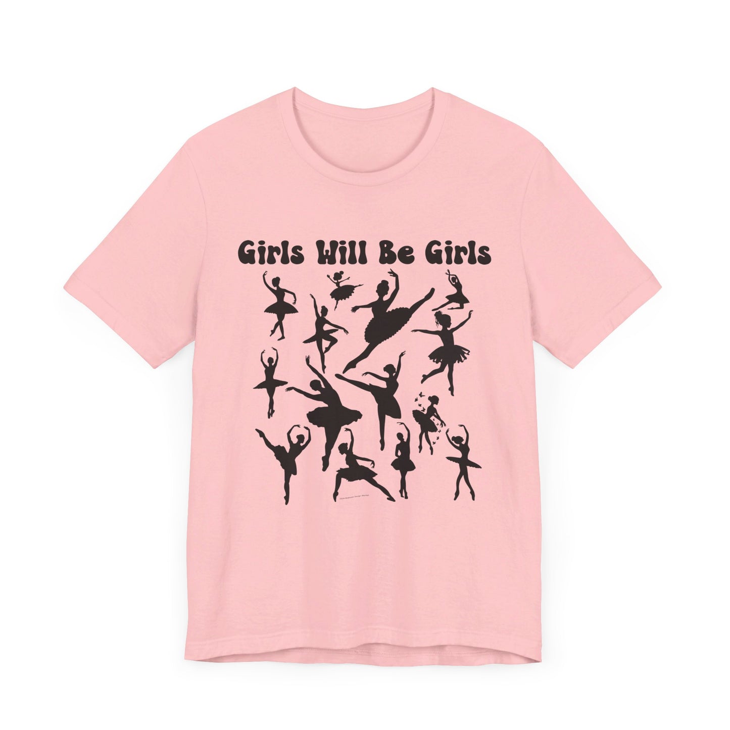 Girls Will Be Girls T-Shirt, Ballerina, Ballet Dancer Silhouettes, Front and Back Design