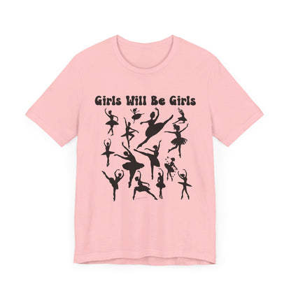 Girls Will Be Girls T-Shirt, Ballerina Silhouettes Ballet Dancers Light Colored Tees