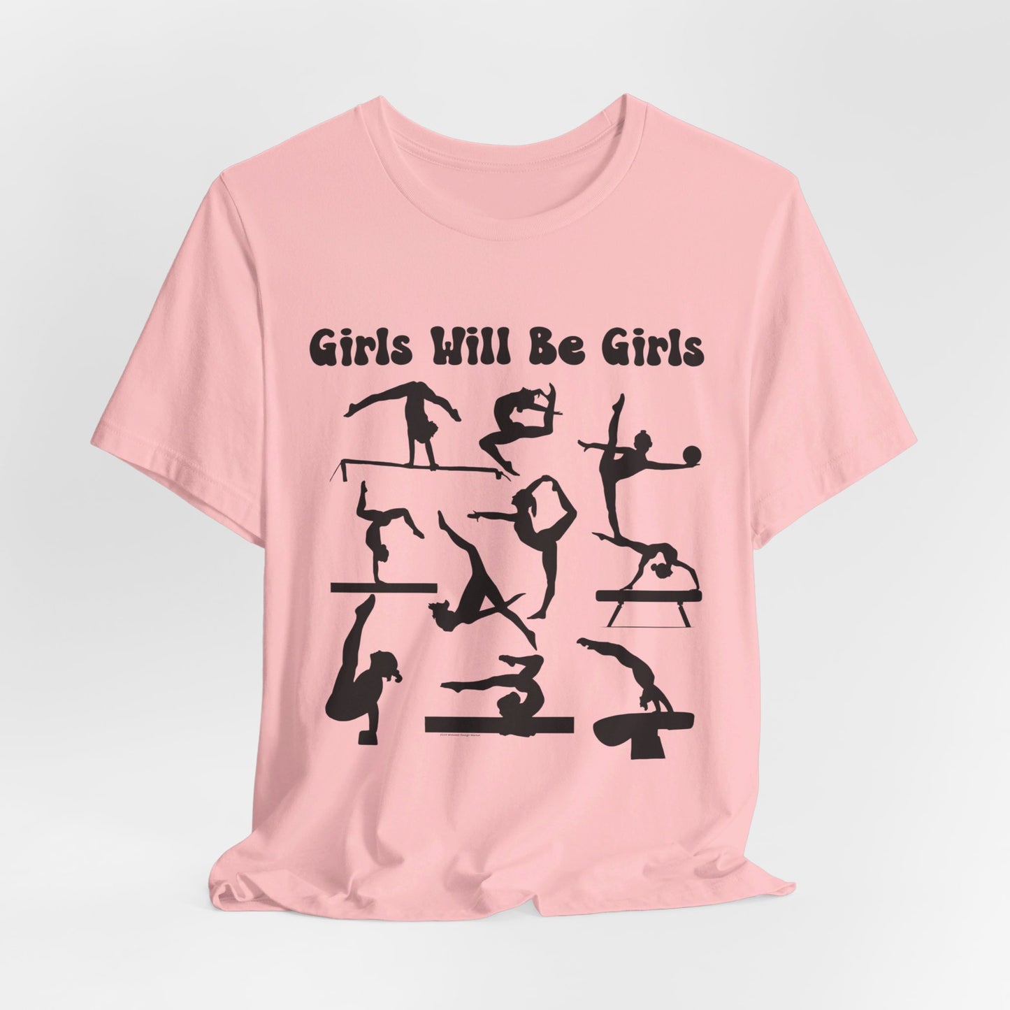 Girls Will Be Girls T-Shirt, Gymnast Silhouettes Gymnastics, Light Colored Tees