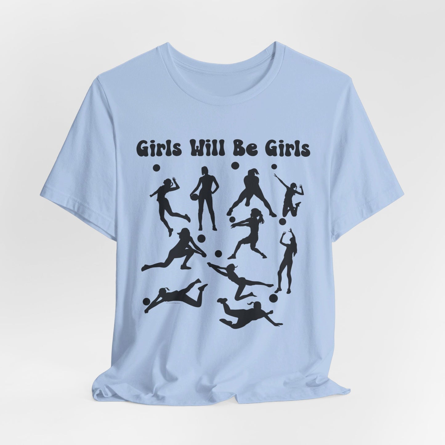 Girls Will Be Girls T-Shirt, Volleyball Player Silhouettes, Light Colored Tees