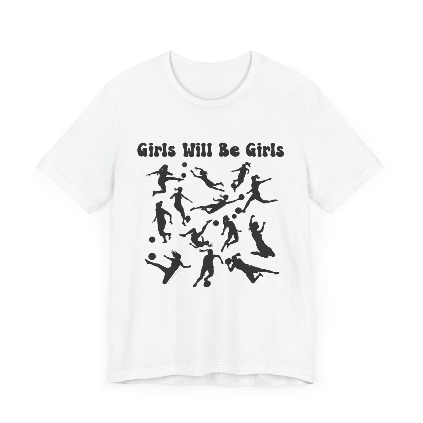 Girls Will Be Girls T-Shirt, Soccer Player Silhouettes Light Colored Tees