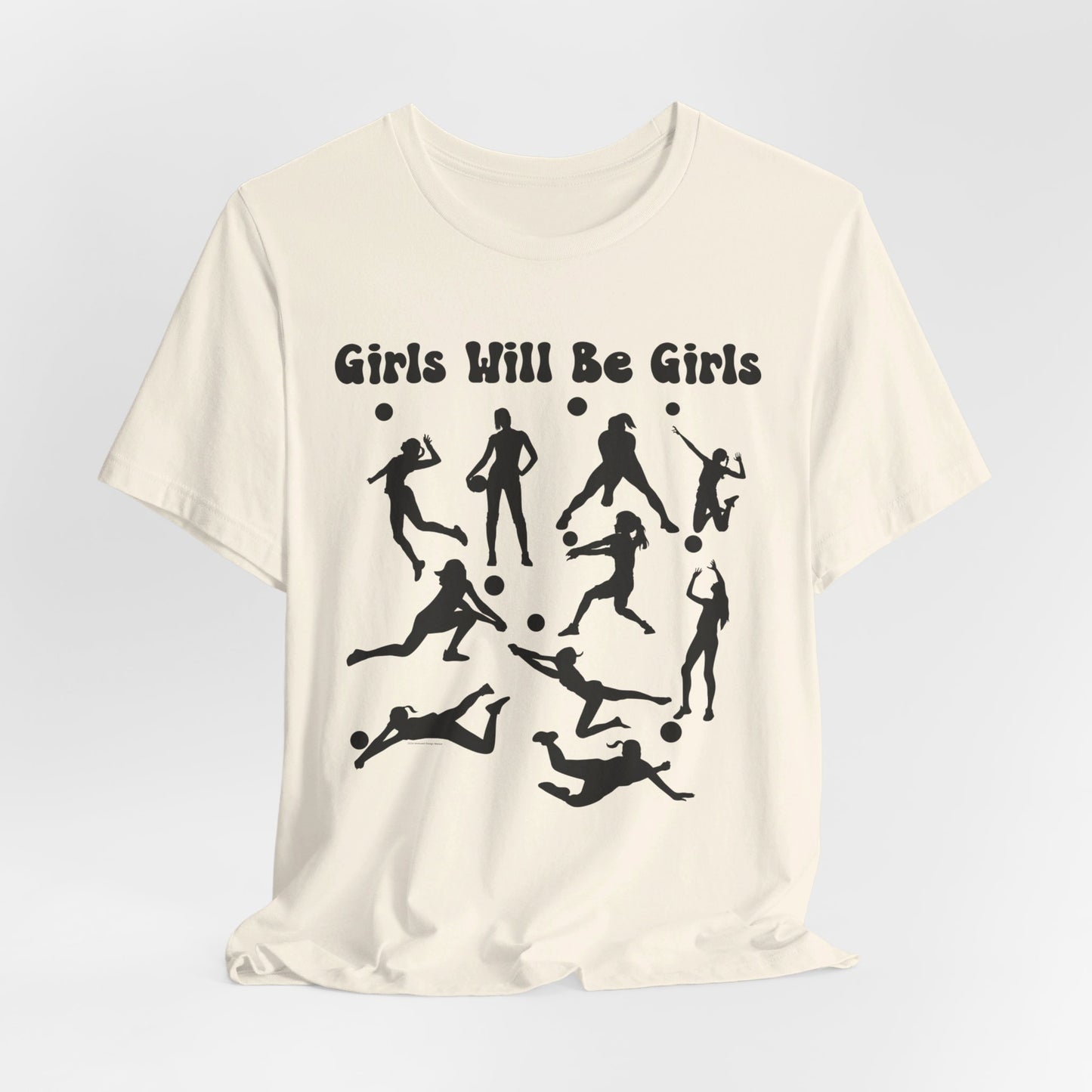 Girls Will Be Girls T-Shirt, Volleyball Player Silhouettes, Light Colored Tees