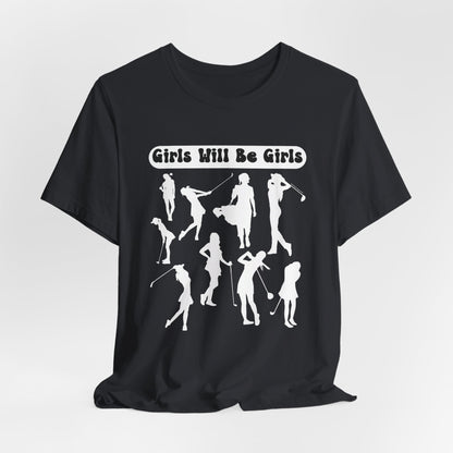 Girls Will Be Girls T-Shirt, Golfer Silhouettes