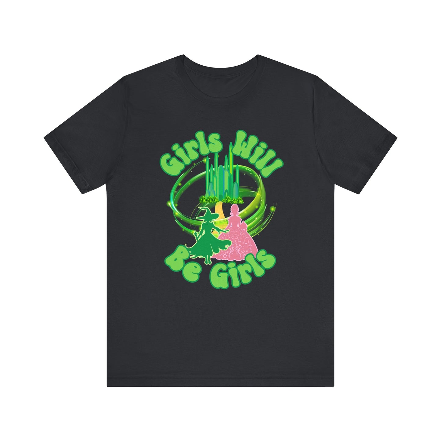 Girls Will Be Girls T-Shirt,  Wizard of Oz, Wicked Witch of the West and Glinda the Good Witch, Emerald City