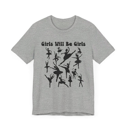 Girls Will Be Girls T-Shirt, Ballerina Silhouettes Ballet Dancers Light Colored Tees