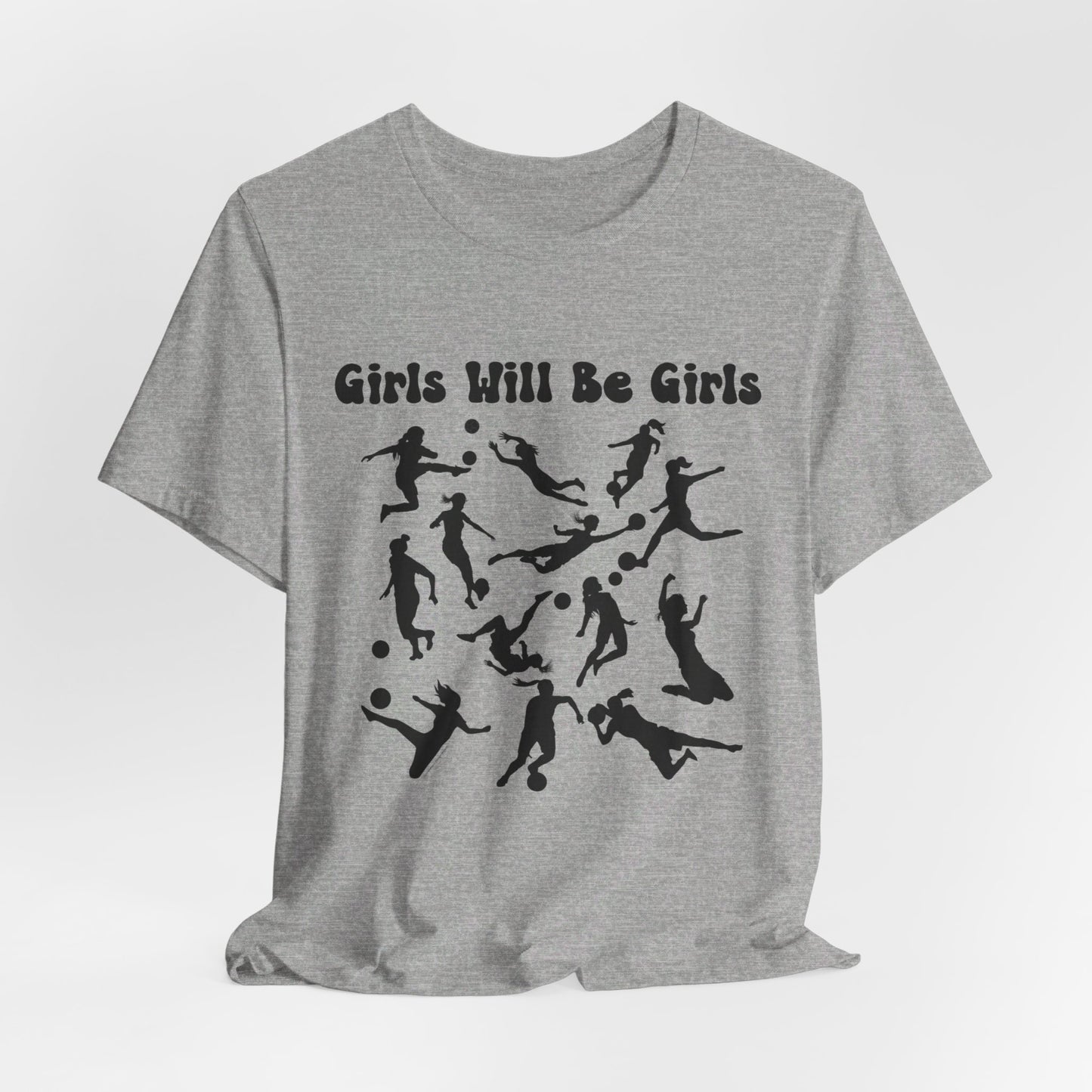 Girls Will Be Girls T-Shirt, Soccer Player Silhouettes Light Colored Tees