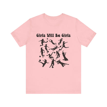 Girls Will Be Girls T-Shirt, Soccer Player Silhouettes Light Colored Tees