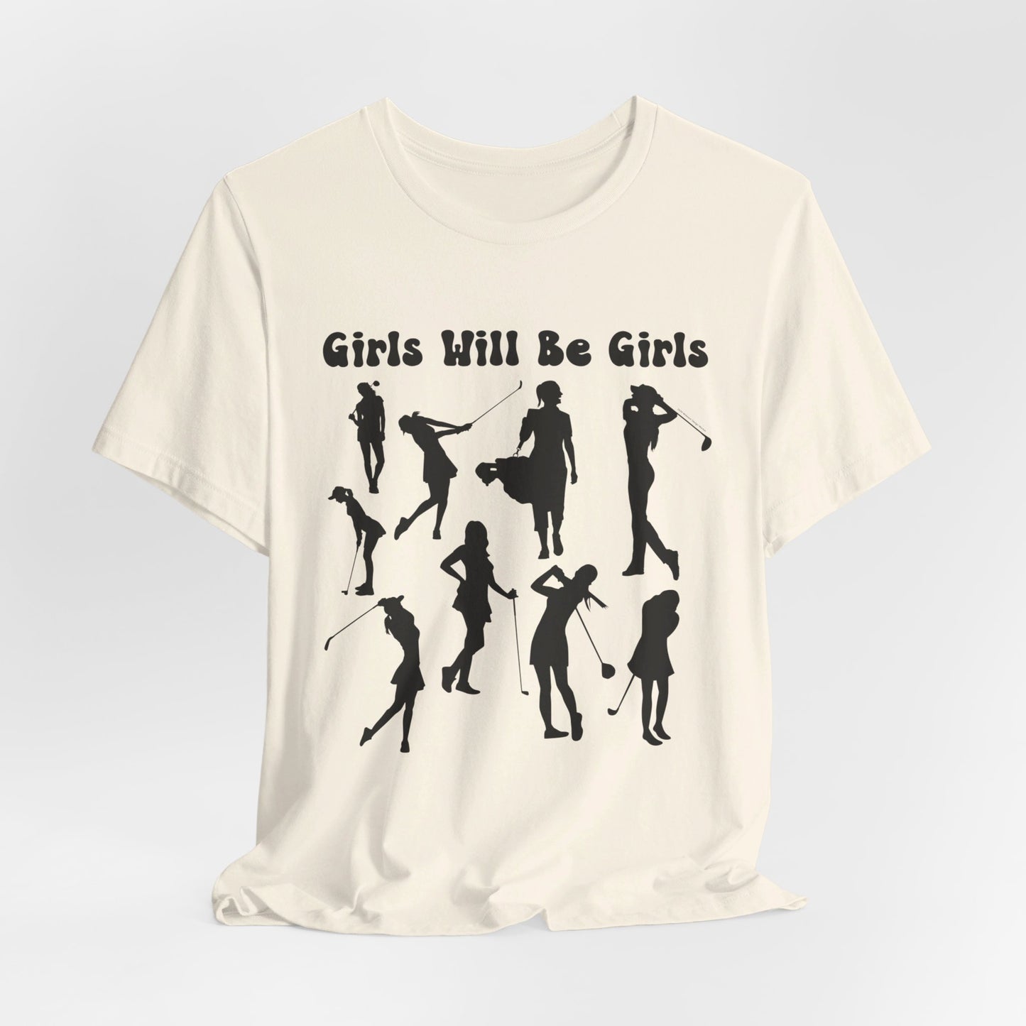 Girls Will Be Girls T-Shirt, Golfer Silhouettes, Golf, Lighter Colored Tees