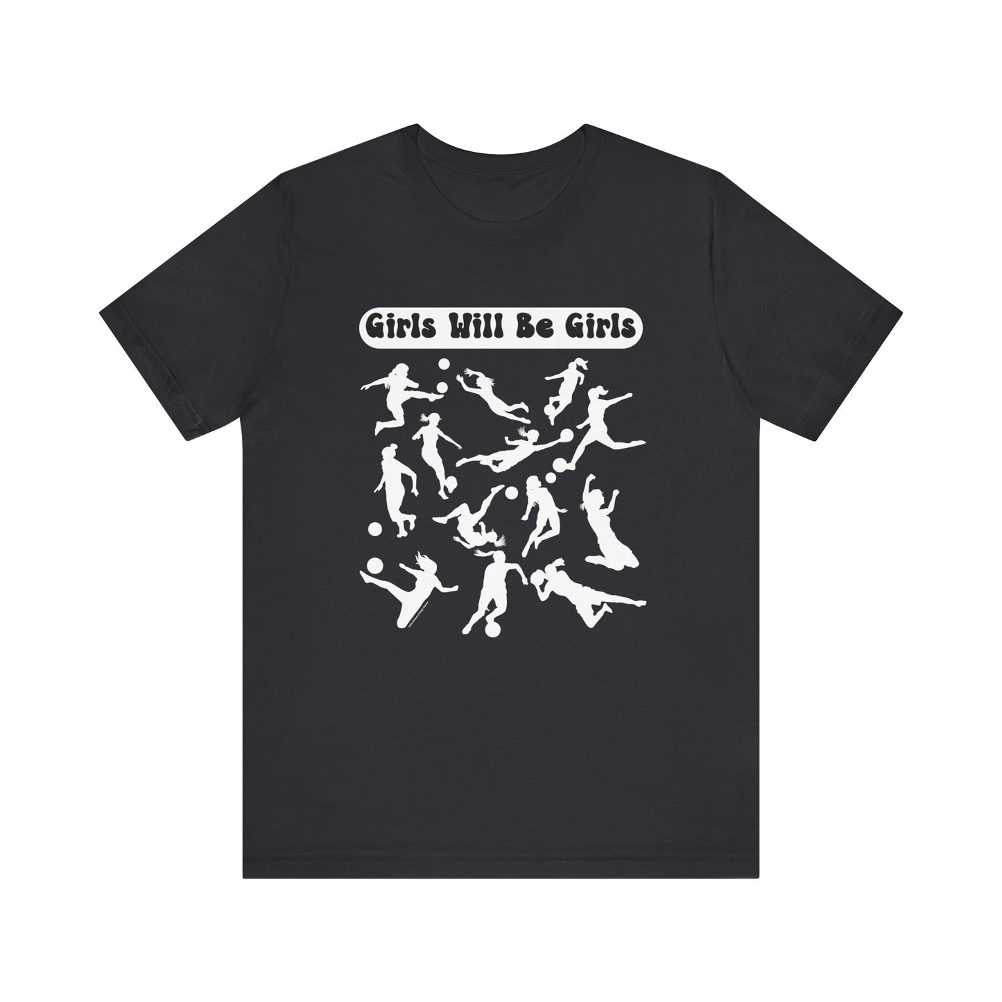 Girls Will Be Girls T-Shirt, Soccer Player Silhouettes