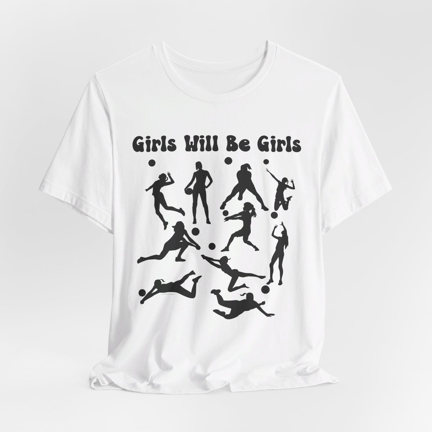 Girls Will Be Girls T-Shirt, Volleyball Player Silhouettes, Light Colored Tees