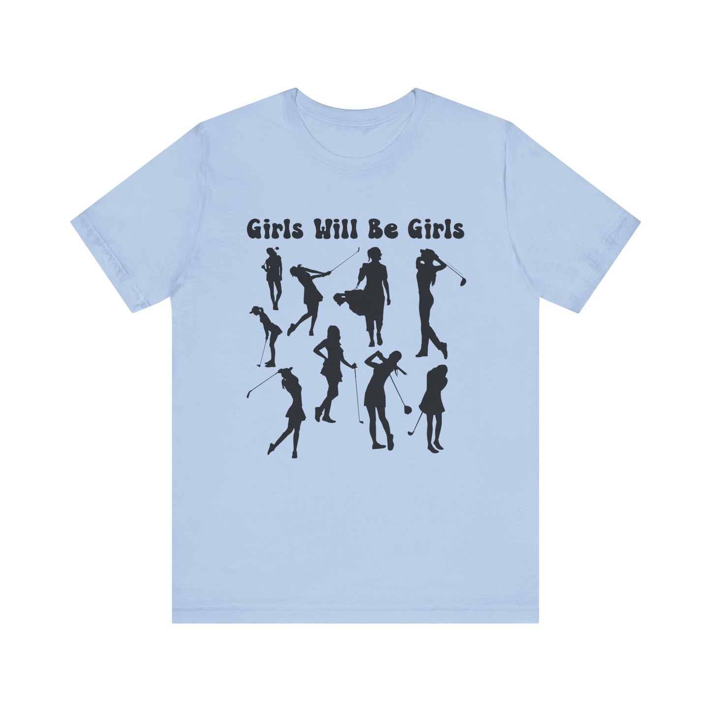 Girls Will Be Girls T-Shirt, Golfer Silhouettes, Golf, Lighter Colored Tees