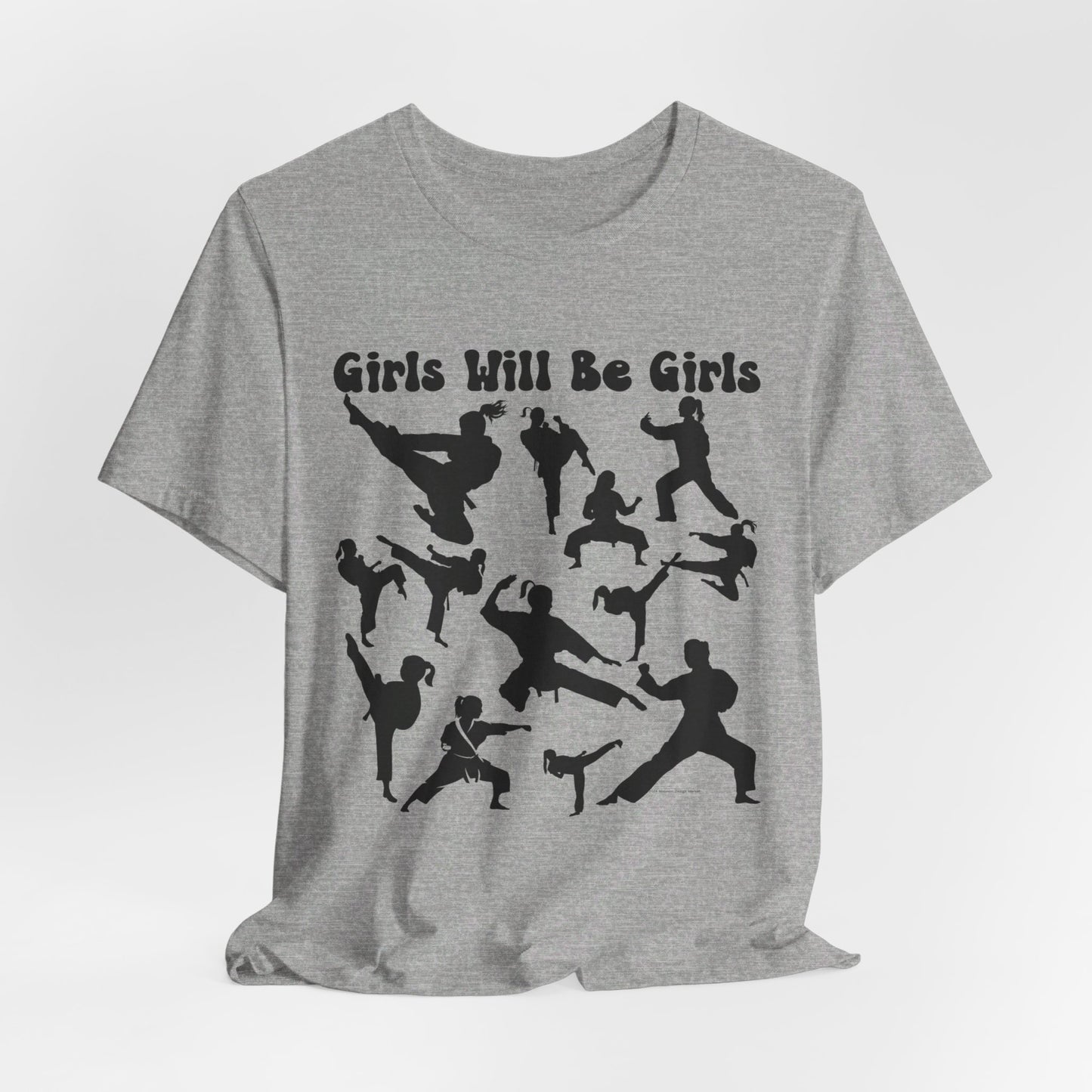 Girls Will Be Girls T-Shirt, Martial Arts Silhouettes Light Colored Tees, Taekwondo, Karate, Judo