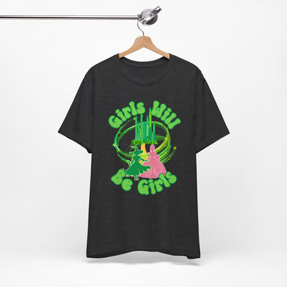 Girls Will Be Girls T-Shirt,  Wizard of Oz, Wicked Witch of the West and Glinda the Good Witch, Emerald City