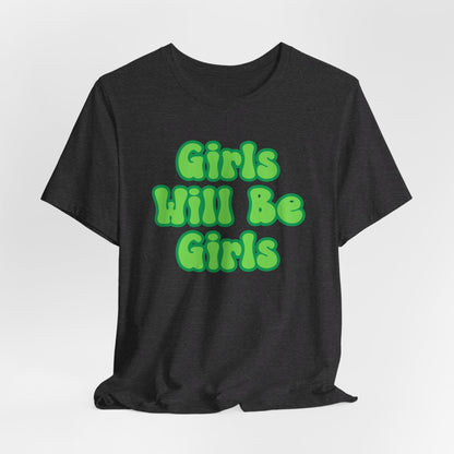 Girls Will Be Girls T-Shirt,  Wizard of Oz, Wicked Witch of the West and Glinda the Good Witch, Emerald City Double Sided