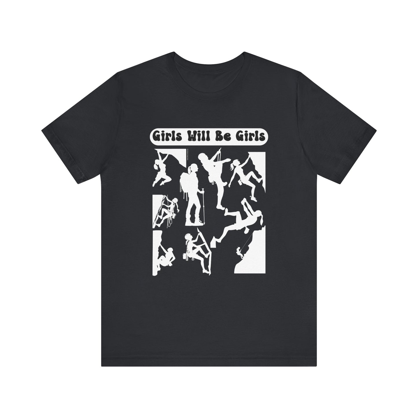 Girls Will Be Girls T-Shirt, Mountain Climber, Rock Climber, Alpinist, Mountaineering Silhouettes