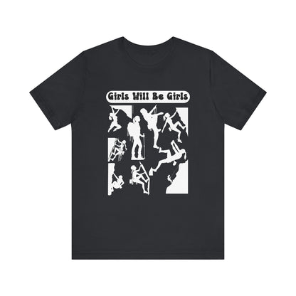 Girls Will Be Girls T-Shirt, Mountain Climber, Rock Climber, Alpinist, Mountaineering Silhouettes