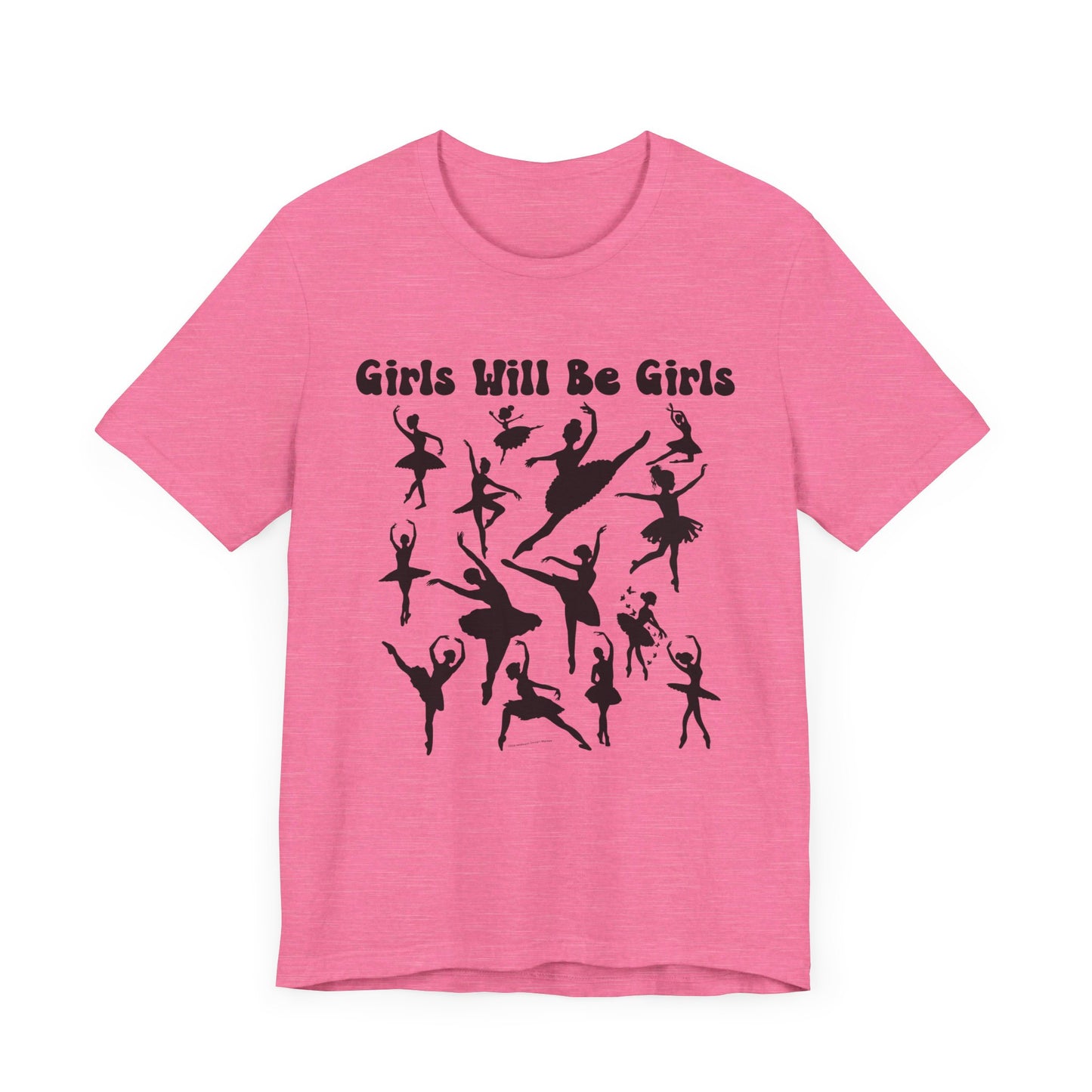 Girls Will Be Girls T-Shirt, Ballerina Silhouettes Ballet Dancers Light Colored Tees