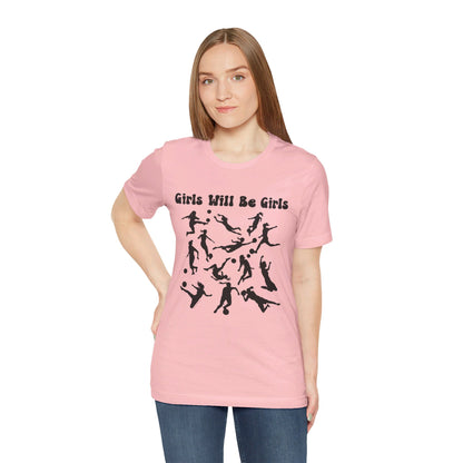 Girls Will Be Girls T-Shirt, Soccer Player Silhouettes Light Colored Tees