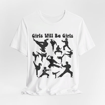 Girls Will Be Girls T-Shirt, Martial Arts Silhouettes Light Colored Tees, Taekwondo, Karate, Judo