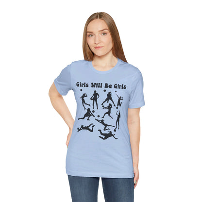 Girls Will Be Girls T-Shirt, Volleyball Player Silhouettes, Light Colored Tees