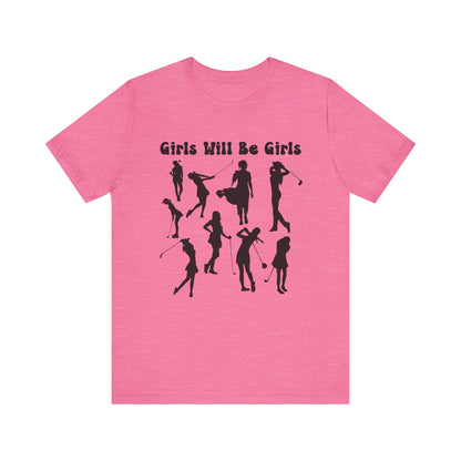 Girls Will Be Girls T-Shirt, Golfer Silhouettes, Golf, Lighter Colored Tees