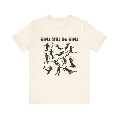 Girls Will Be Girls T-Shirt, Soccer Player Silhouettes Light Colored Tees