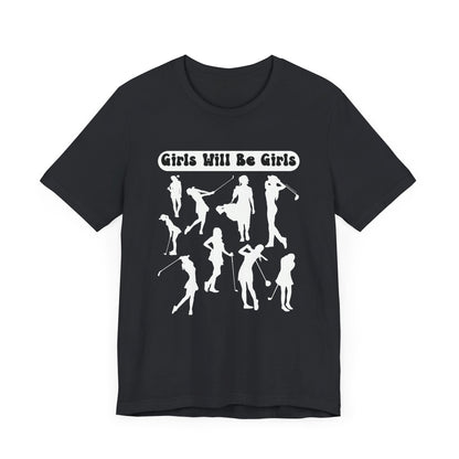 Girls Will Be Girls T-Shirt, Golfer Silhouettes