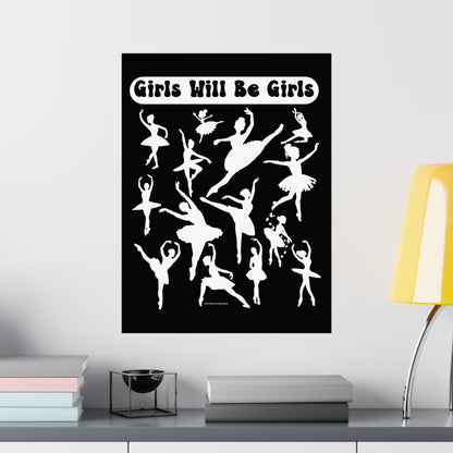 Girls Will Be Girls, Ballerina, Ballet Dancer Silhouettes Matte Vertical Poster