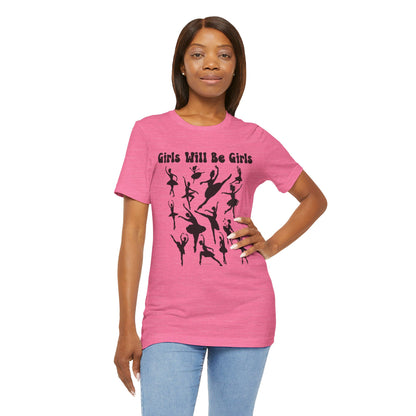 Girls Will Be Girls T-Shirt, Ballerina Silhouettes Ballet Dancers Light Colored Tees