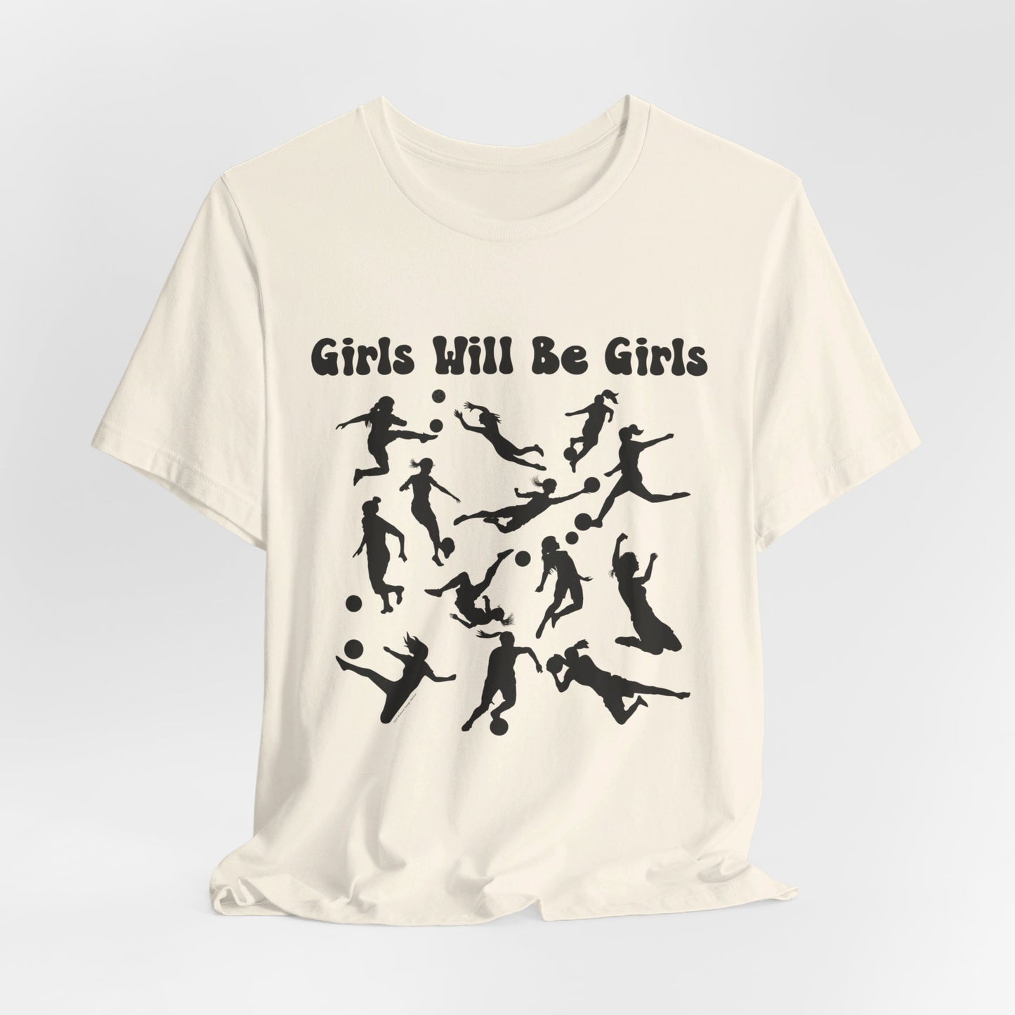 Girls Will Be Girls T-Shirt, Soccer Player Silhouettes Light Colored Tees