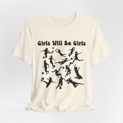 Girls Will Be Girls T-Shirt, Soccer Player Silhouettes Light Colored Tees