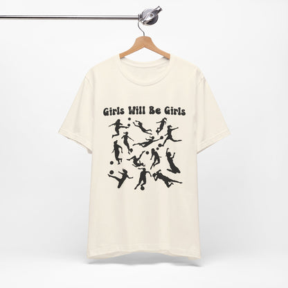 Girls Will Be Girls T-Shirt, Soccer Player Silhouettes Light Colored Tees