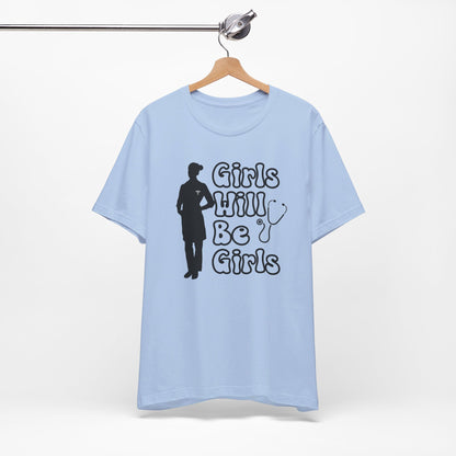 Girls Will Be Girls T-Shirt, Doctor Silhouette, Light Colored Shirt