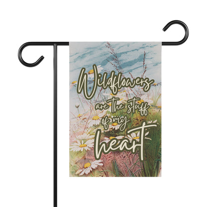 Wildflowers are the Stuff of My Heart Small Garden Flag