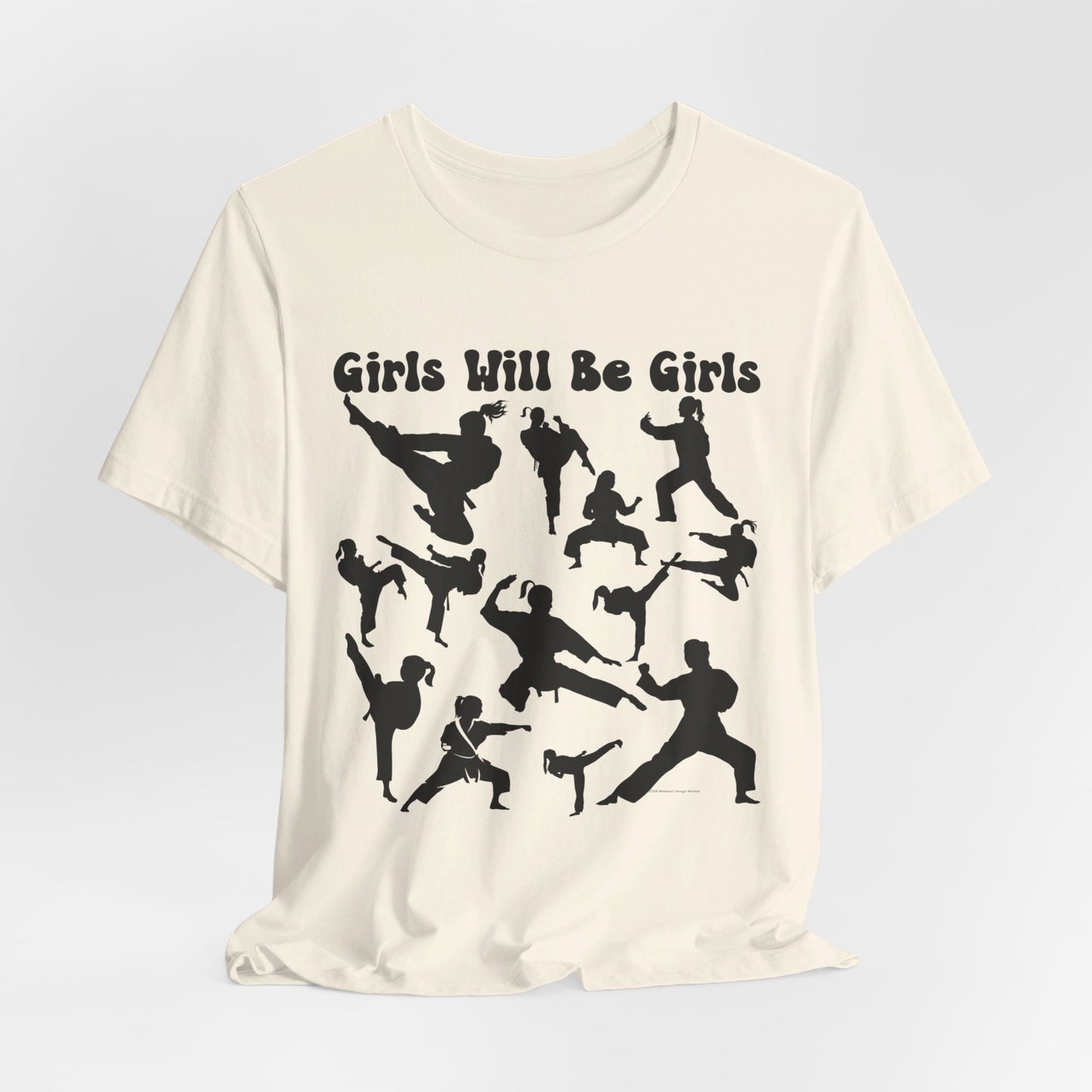 Girls Will Be Girls T-Shirt, Martial Arts Silhouettes Light Colored Tees, Taekwondo, Karate, Judo