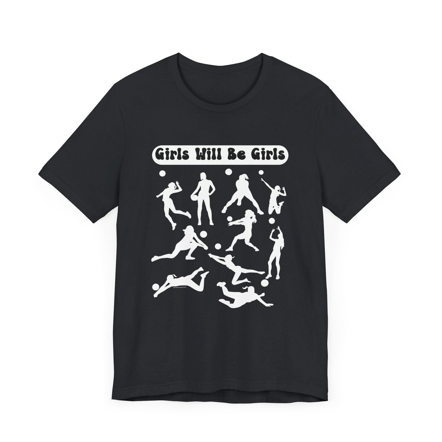 Girls Will Be Girls T-Shirt, Volleyball Player Silhouettes