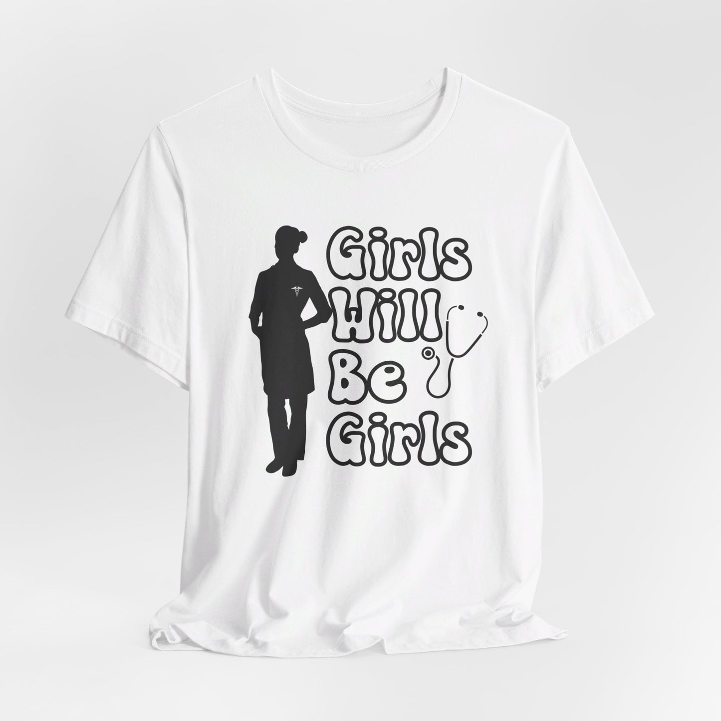 Girls Will Be Girls T-Shirt, Doctor Silhouette, Light Colored Shirt