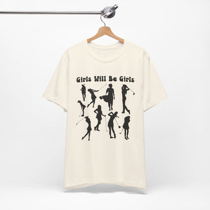 Girls Will Be Girls T-Shirt, Golfer Silhouettes, Golf, Lighter Colored Tees