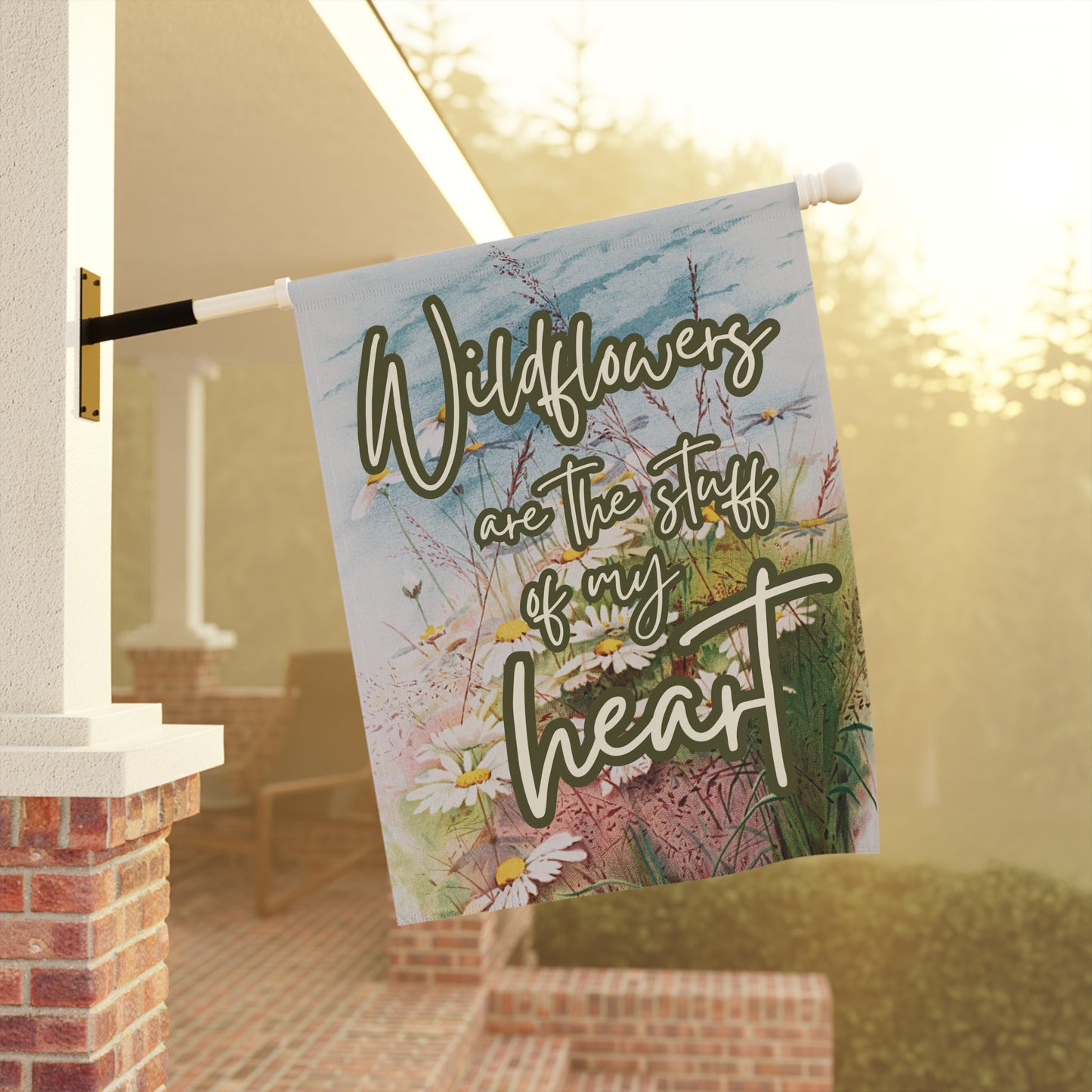 Wildflowers are the Stuff of My Heart Garden & House Banner