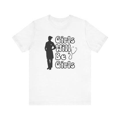 Girls Will Be Girls T-Shirt, Doctor Silhouette, Light Colored Shirt