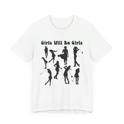 Girls Will Be Girls T-Shirt, Golfer Silhouettes, Golf, Lighter Colored Tees