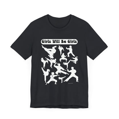 Girls Will Be Girls T-Shirt, Martial Arts Silhouettes Taekwondo, Judo, Karate