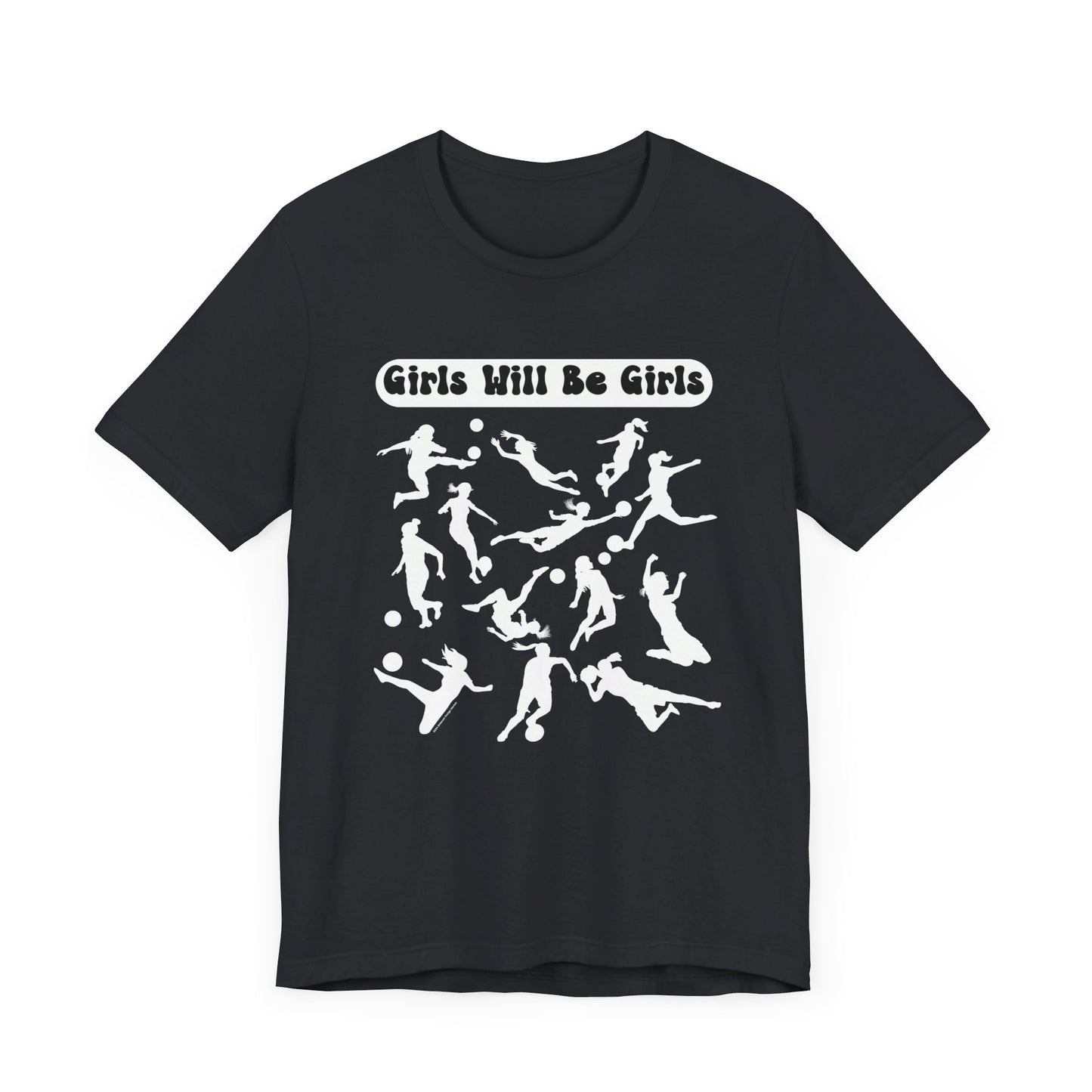 Girls Will Be Girls T-Shirt, Soccer Player Silhouettes