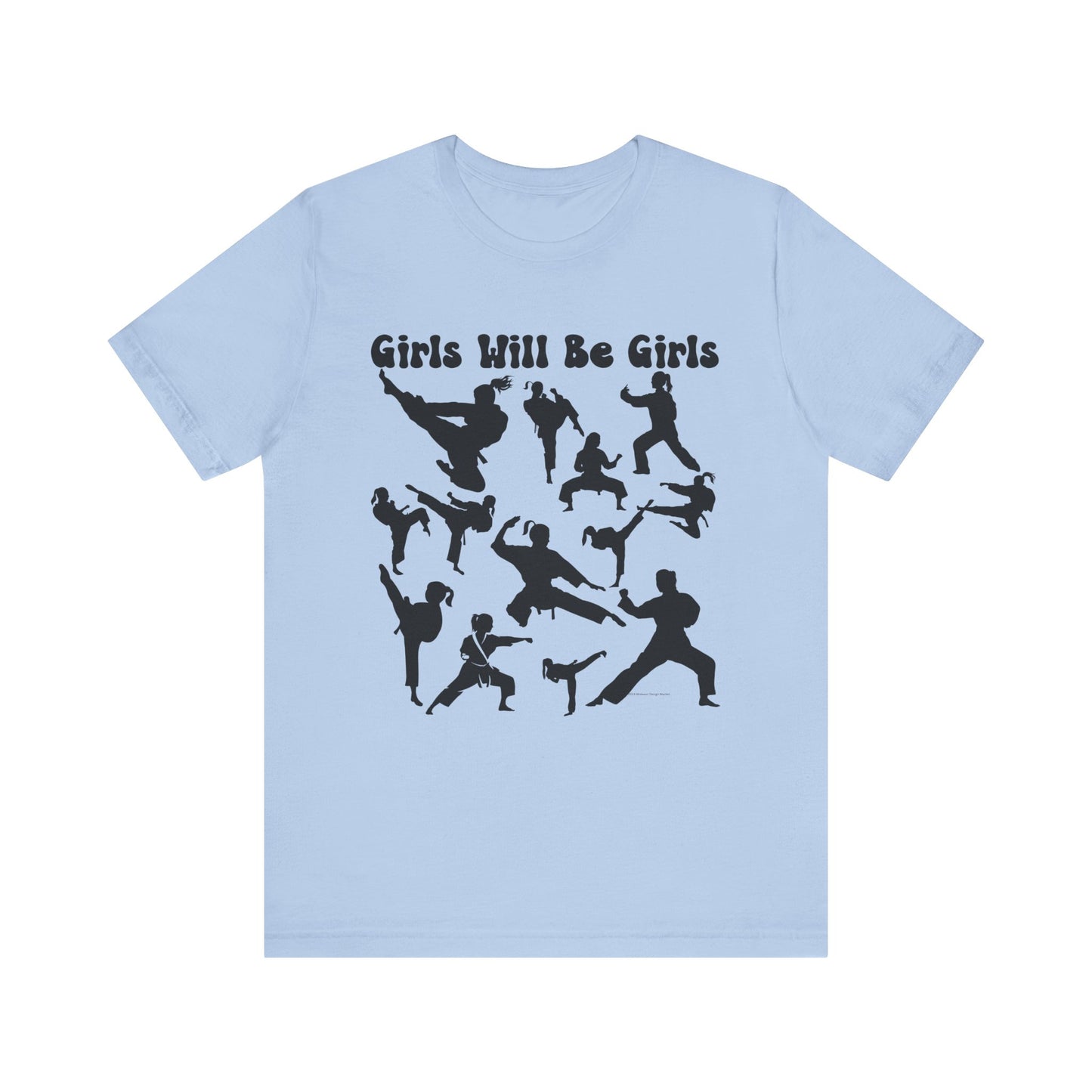 Girls Will Be Girls T-Shirt, Martial Arts Silhouettes Light Colored Tees, Taekwondo, Karate, Judo