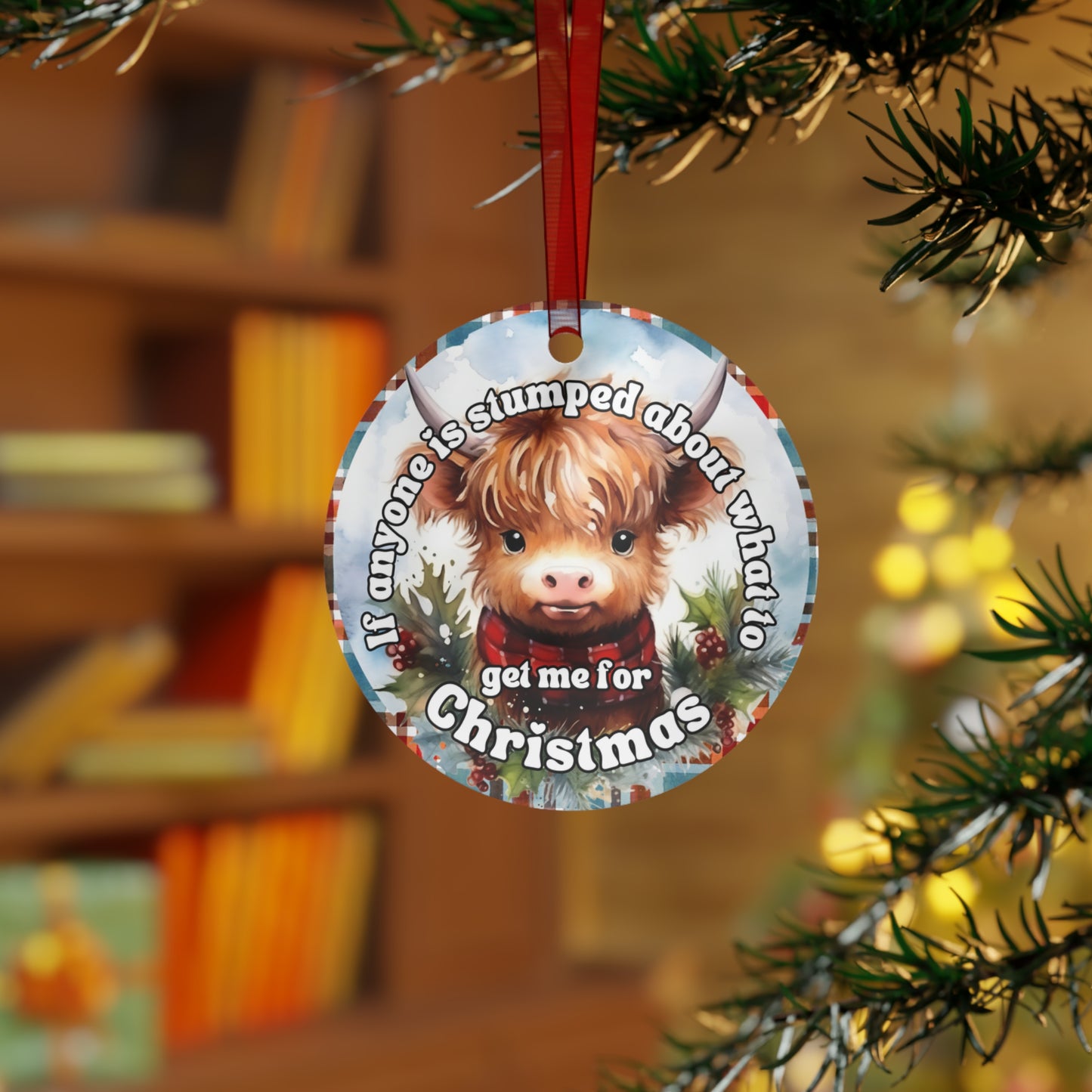 If Anyone is Stumped About What to Get Me For Christmas, Highland Cow Christmas Ornament