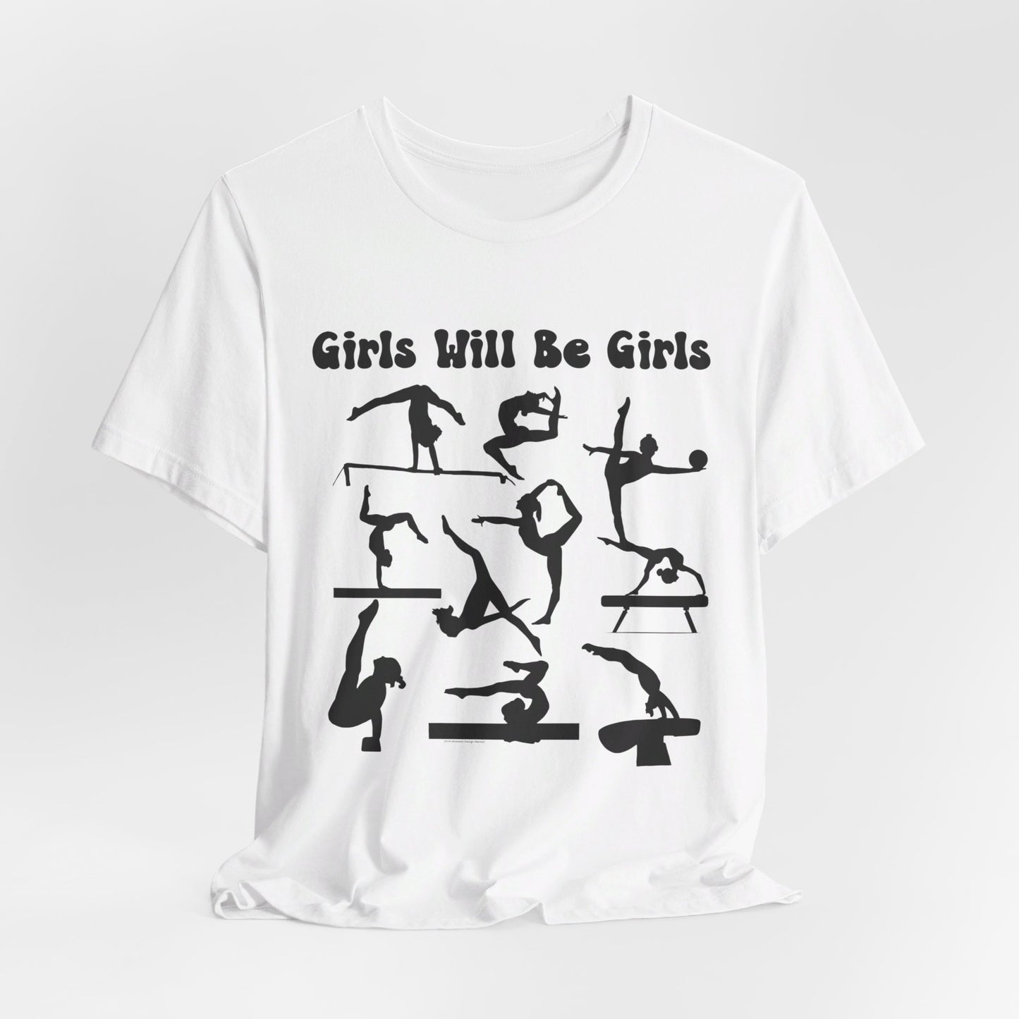 Girls Will Be Girls T-Shirt, Gymnast Silhouettes Gymnastics, Light Colored Tees